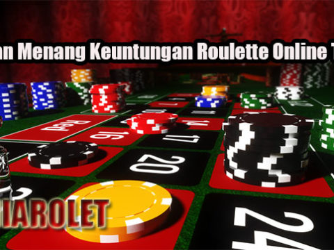 Panduan Menang Keuntungan Roulette Online Terbaik